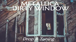 Metallica - Dirty Window - Drop B Tuning