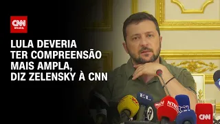 Lula deveria ter compreensão mais ampla, diz Zelensky à CNN | CNN 360º