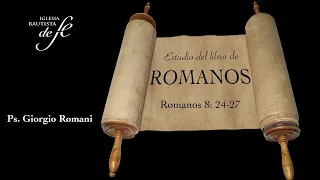 Estudio bíblico: ROMANOS 8: 24-27 | Ps. Giorgio Romani