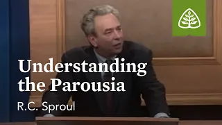 Understanding the Parousia: The Last Days According to Jesus with R.C. Sproul