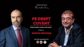 MARIUS GHILEZAN: „SE PREFIGUREAZĂ O LIBERTATE ÎN ȚARC" | Pe Drept Cuvânt #11