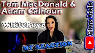 Whiteboyz Reaction: My Reaction to Tom MacDonald & Adam Calhoun