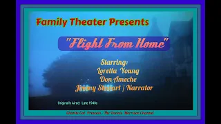 FAMILY RADIO THEATER: FLIGHT FROM HOME - LORETTA YOUNG, DON AMECHE AND JIMMY STEWART