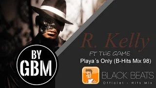 R. Kelly ft The Game - Playa´s Only (by GBM Official) [B-Hits Mix 98]