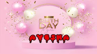 Happy Birthday Ayesha Song With Name