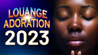 Compilation de Louanges 2023 pour Bien Commencer la Journée - Louange et Adoration du Matin