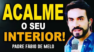 ESTEJA EM PAZ COM O SEU EU INTERIOR (( REFLEXÃO MARAVILHOSA DO PADRE FABIO DE MELO ))