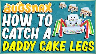 HOW TO CATCH A DADDY CAKE LEGS IN BUGSNAX - SNORPY SAVES THE WORLD - CAKE BOSS - FROSTED PEAK