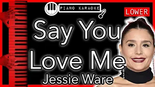 Say You Love Me (LOWER -3) - Jessie Ware - Piano Karaoke Instrumental