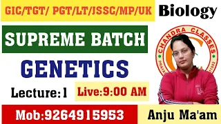 SUPREME BATCH BIOLOGY || TGT,PGT,LT,GIC,DSSSB,JSSC || GENETICS LECTURE 1