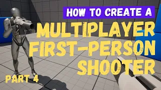 How To Make A Multiplayer FPS (First Person Shooter) - Part 4 - Unreal Engine 5.4 Tutorial