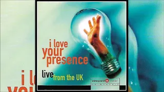 I LOVE YOUR PRESENCE - Vineyard Music UK [I Love Your Presence Live From the UK]