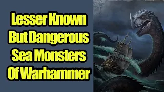 6 Lesser Known Sea Monsters In The Oceans Of Warhammer