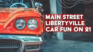 Main Street Libertyville Car Fun on 21 on July 19th 2023