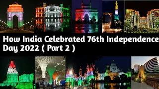 How India Celebrated 76th Independence Day 2022 | Azadi Ka Amrit Mahotsav | 75th Independence Day