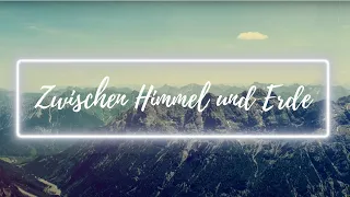 Zwischen Himmel und Erde (Lyric Video)