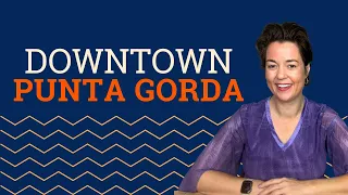 Downtown Punta Gorda: Learn the SECRETS of Punta Gorda's Historic Homes & Trendy Spots!