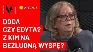 Z kim na bezludną wyspę: Doda czy Edyta? Zapendowska: Nie zgadzam się z nią, ale ją lubię