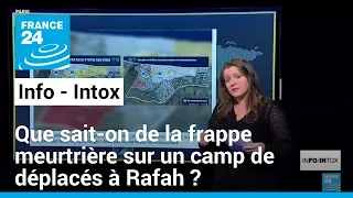 Que sait-on sur la frappe meurtrière sur un camp de déplacés à Rafah ? • FRANCE 24