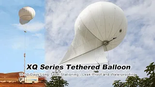 Unveiling the XQ Series Tethered Balloon: Rapid Inflation, Extended Hover, and Customizable Payloads