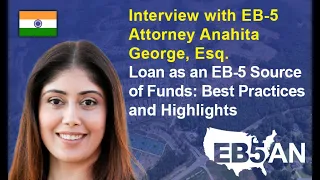 Interview with EB-5 Attorney Anahita George, Esq. - Loan as an EB-5 Source of Funds: Best Practices