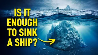 Titanic's Iceberg: Was it Bigger, Bolder, and Hiding a Shocking Secret?