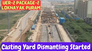 Dismantling of Casting Yard Started | UER-2 Package-2 | Loknayak Puram #uer2