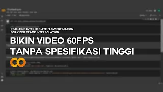 CARA BIKIN VIDEO SMOOTH 60FPS  TANPA SPESIFIKASI TINGGI | RIFE (GOOGLE COLAB)