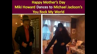 Is B Howard Michael's Son? Mother Miki Dances to MJ's You Rock My World on Mother's Day!  "Billie"🤣