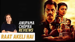 Raat Akeli Hai | Anupama Chopra's Review | Radhika Apte | Nawazuddin Siddiqui