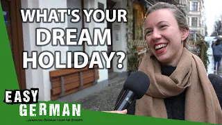 What's your dream holiday? | Easy German 336