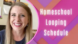 Homeschool Looping Schedule