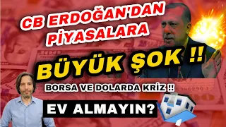 CB ERDOĞANDAN PİYASALARA BÜYÜK ŞOK !! BORSA VE DOLARDA KRİZ !! EV ALMAYIN..?