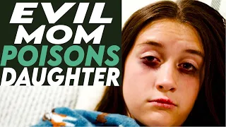 Evil Mom Poisons Daughter, Find Out What Happens Next!