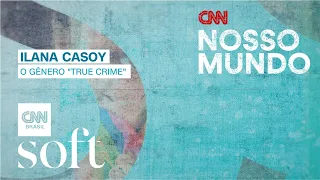 CNN Nosso Mundo - O gênero "True Crime" com Ilana Casoy - 03/09/2022