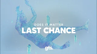 Does It Matter - Last Chance