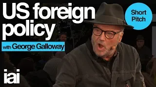 George Galloway on US Foreign Policy | George Galloway