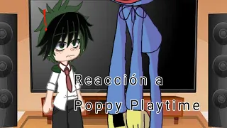 mi Hero academia reacciona ah poppy PlayTime!