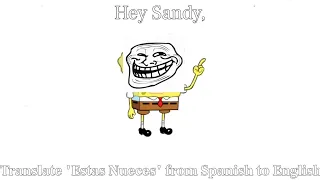Hey Sandy, Translate "Estas Nueces" From Spanish To English