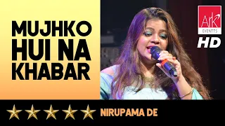 @ARKEventsindia - Mujhko Hui Na Khabar - Nirupama De