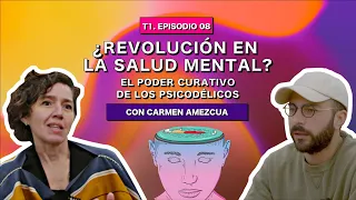 ¿Revolución en la salud mental? El poder curativo de los psicodélicos con Carmen Amezcua - 0008