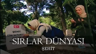 Sırlar Dünyası - ŞEHİT