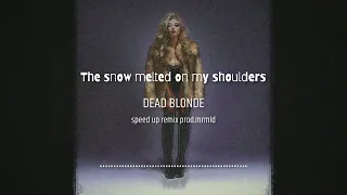 DEAD BLONDE - Снег растаял на плечах (speed up)