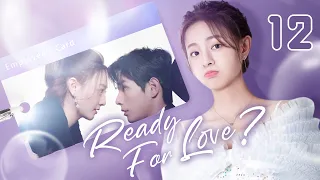 【ENG SUB】Ready For Love? 12 | The domineering CEO and his contract lover (He ChangXi, Ju KeEr)