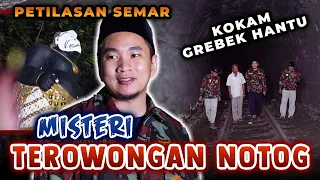 MISTERI TEROWONGAN NOTOG DAN PETILASAN SEMAR | KOKAM grebek Hantu