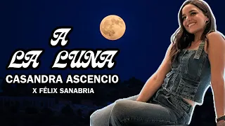 A LA LUNA - Casandra Ascencio, Felix Sanabria (Video Oficial)