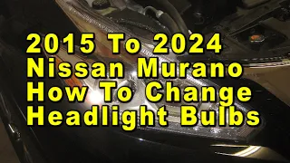 Nissan Murano How To Change Headlight Bulbs 2015 2016 2017 2018 2019 2020 2021 2022 2023 & 2024