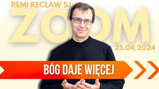 Bóg daje więcej Remi Recław SJ | Zoom - 25.04.2024