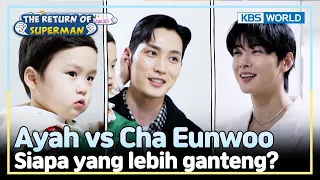 [IND/ENG] Whom will Eunwoo pick? Daddy or Uncle Cha Eunwoo? | The Return of Superman | KBS WORLD TV