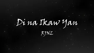 Di na Ikaw Yan - RJNL (Official Lyric Video)